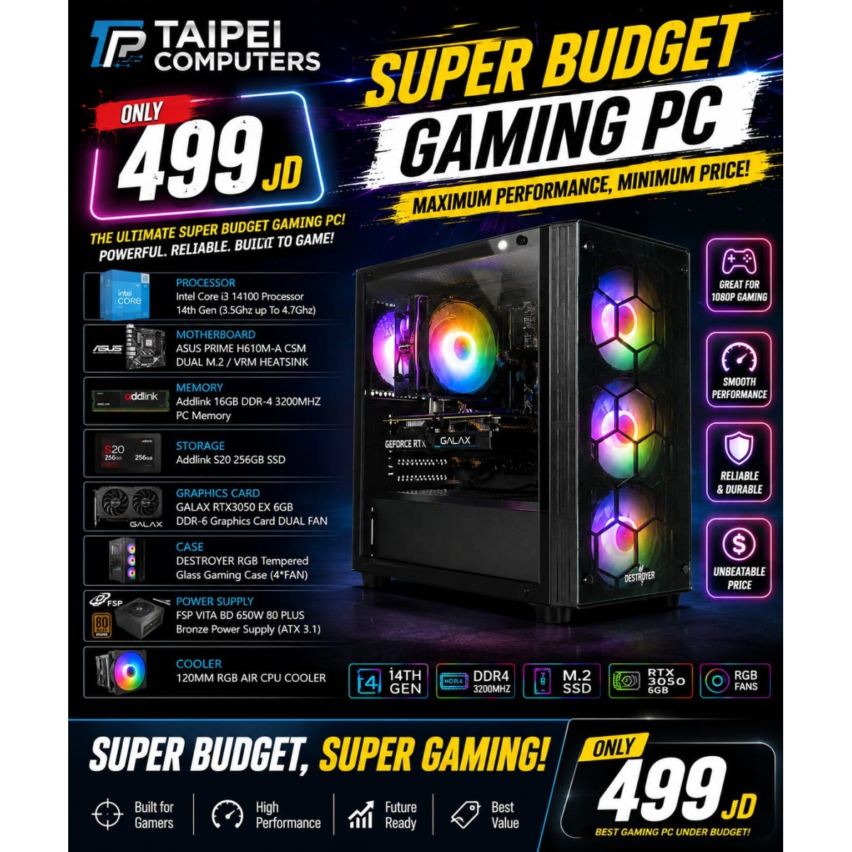 Taipei SUPER BUDGET Gaming PC I3 14TH 14100 -RTX3050 6GB -16GB D4 Taipei SUPER BUDGET Gaming PC I3 14TH 14100 -RTX3050 6GB -16GB D4