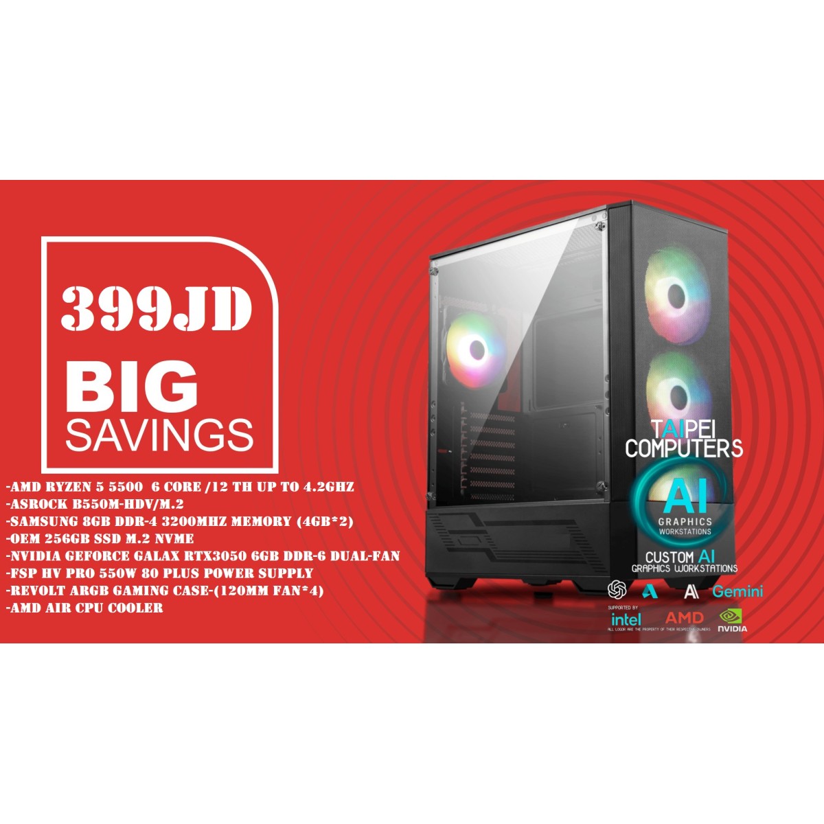 Taipei SUPER Budget Gaming AMD PC-Ryzen 5 5500 Up To 4.2GHZ -RTX3050 6GB (RAM Crisis Offer #3) 399JD Taipei SUPER Budget Gaming AMD PC-Ryzen 5 5500 Up To 4.2GHZ -RTX3050 6GB (RAM Crisis Offer #3) 399JD