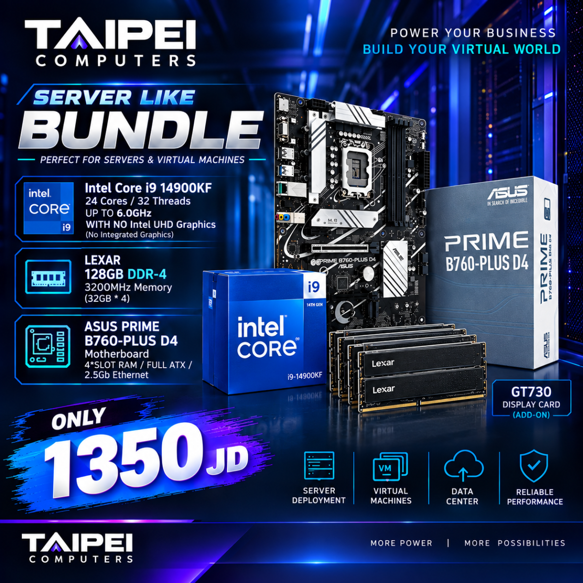 Server LIKE BUNDLE i9 14900KF 14TH GEN 24 Core/128GB DDR-4 (32GB*4)/ASUS PRIME B760-PLUS D4 FULL ATX/2.5Gb Ethernet/NVIDIA GT730 Display Server LIKE BUNDLE i9 14900KF 14TH GEN 24 Core/128GB DDR-4 (32GB*4)/ASUS PRIME B760-PLUS D4 FULL ATX/2.5Gb Ethernet/NVIDIA GT730 Display