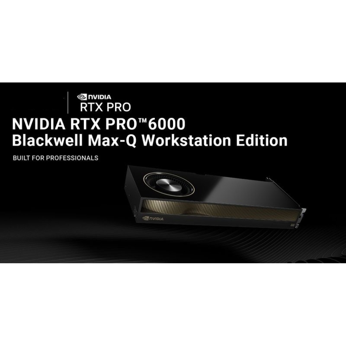NVIDIA RTX PRO 6000 Blackwell Max-Q Workstation Edition (96G, 300W)-Bulk NVIDIA RTX PRO 6000 Blackwell Max-Q Workstation Edition (96G, 300W)-Bulk